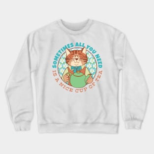 All You Need is Tea Cat Crewneck Sweatshirt